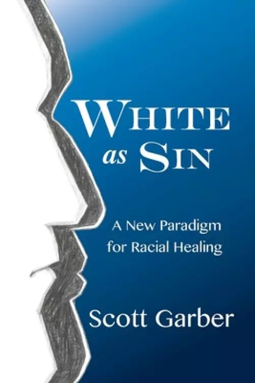 White as Sin: A New Paradigm for Racial Healing