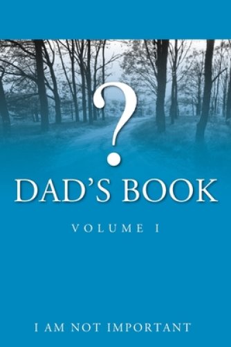 Dad's Book - Volume I