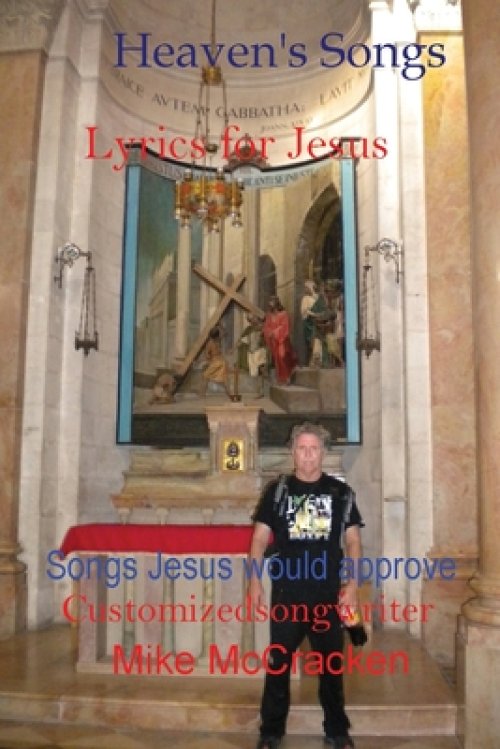 Heaven's Songs: Lyrics for Jesus Songs Jesus Would Approve