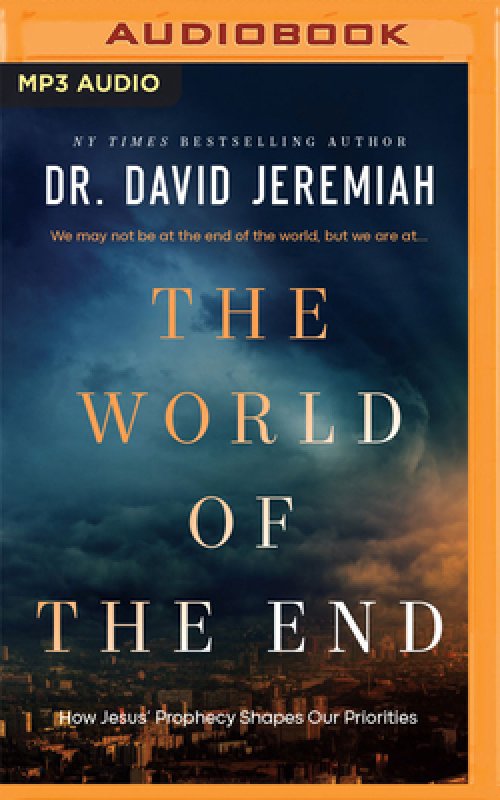 The World of the End: How Jesus' Prophecy Shapes Our Priorities