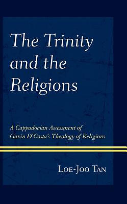 The Trinity and the Religions: A Cappadocian Assessment of Gavin d'Costa's Theology of Religions