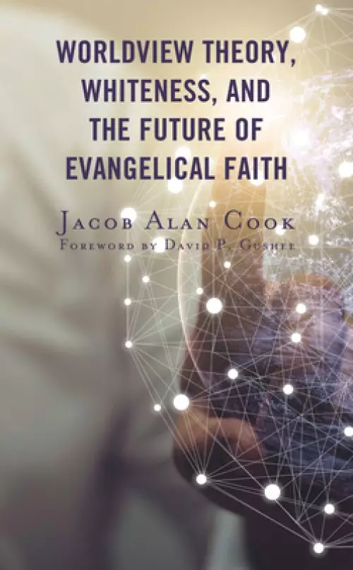 Worldview Theory, Whiteness, and the Future of Evangelical Faith