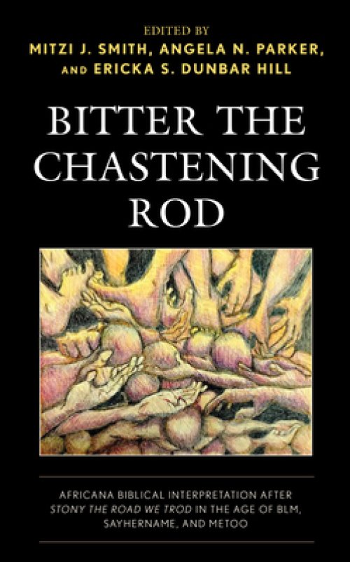 Bitter the Chastening Rod: Africana Biblical Interpretation after Stony the Road We Trod in the Age of BLM, SayHerName, and MeToo