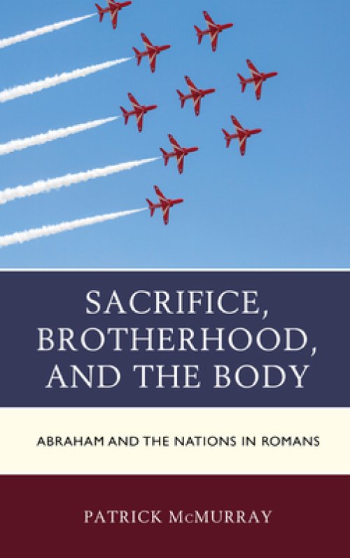 Sacrifice, Brotherhood, and the Body: Abraham and the Nations in Romans