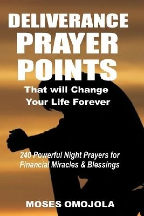 Deliverance Prayer Points That Will Change Your Life Forever