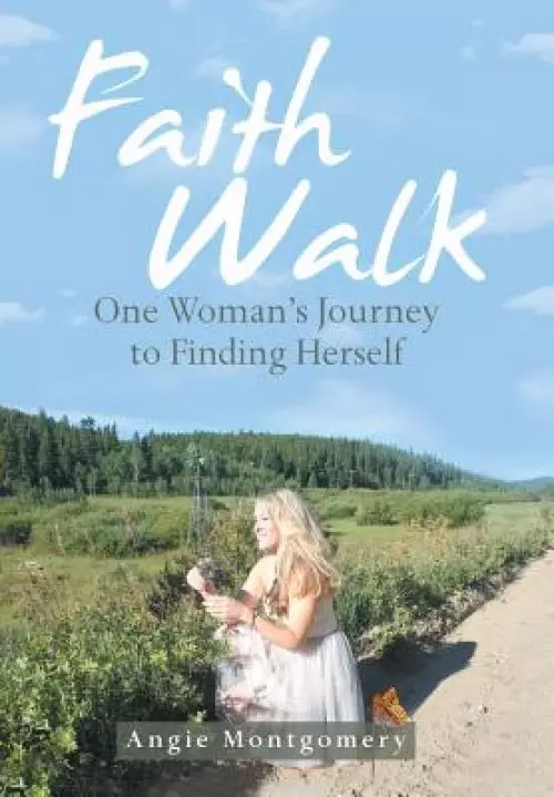 Faith Walk: One Woman's Journey to Finding Herself