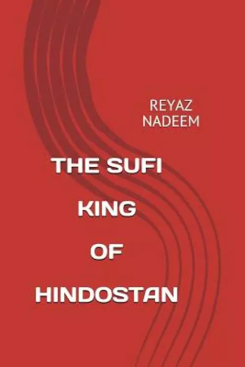 The Sufi King of Hindostan