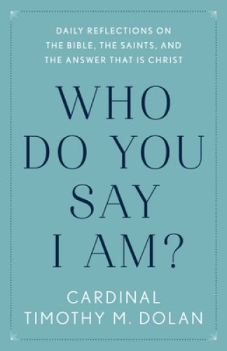 Who Do You Say I Am?: Daily Reflections on the Bible, the Saints, and the Answer That Is Christ