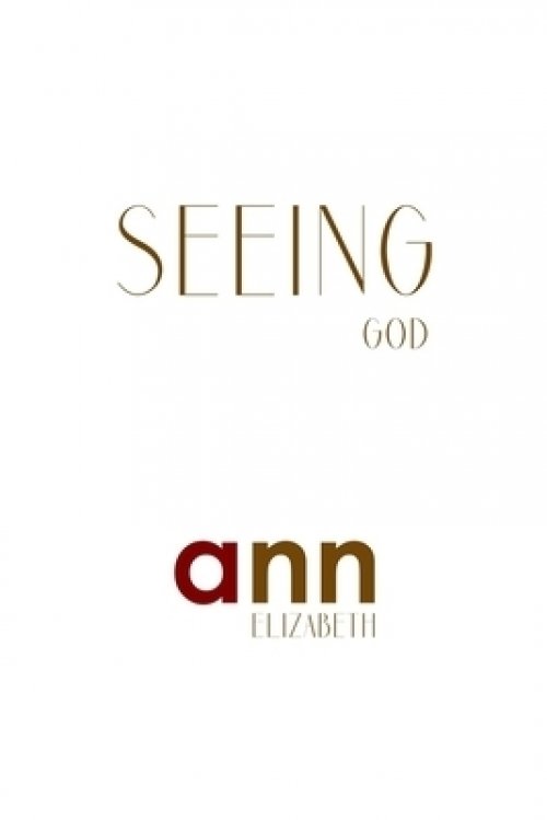 Seeing God - Ann Elizabeth