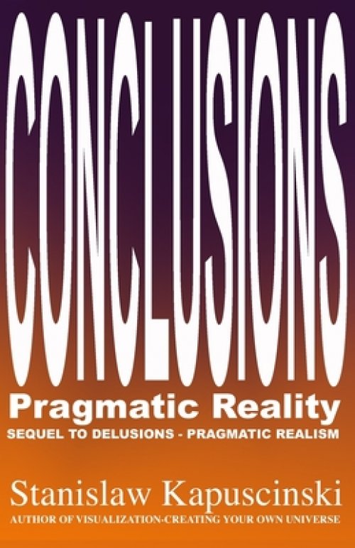 Conclusions: Pragmatic Reality