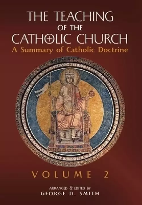 The Teaching of the Catholic Church: Volume 2: A Summary of Catholic Doctrine