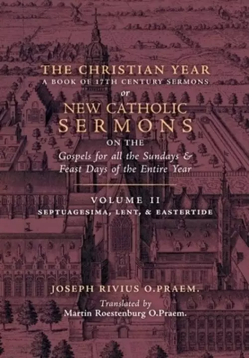 The Christian Year: Vol. 2 (Sermons on Septuagesima, Lent, & Eastertide)