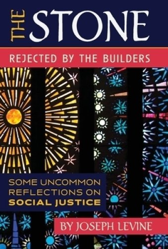 The Stone Rejected by the Builders: Some Uncommon Reflections on Social Justice