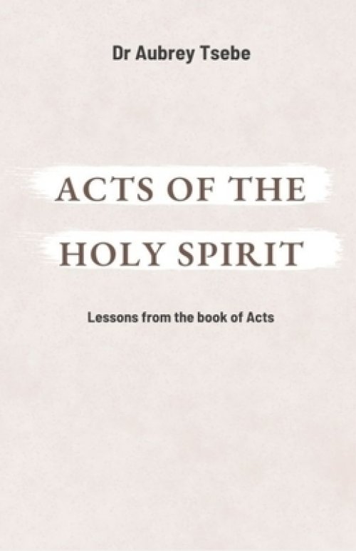 ACTS OF THE HOLY SPIRIT: Lessons from the book of Acts