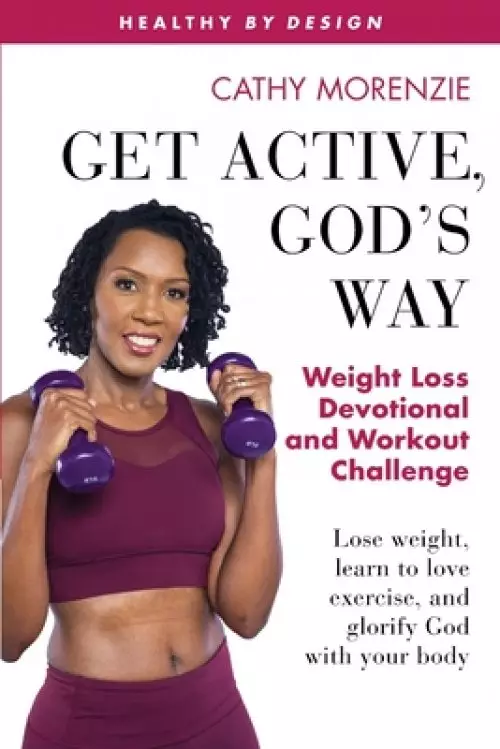 Get Active God s Way Weight Loss Devotional and Workout Challenge Lose weight learn to love exercise and glorify God with your body