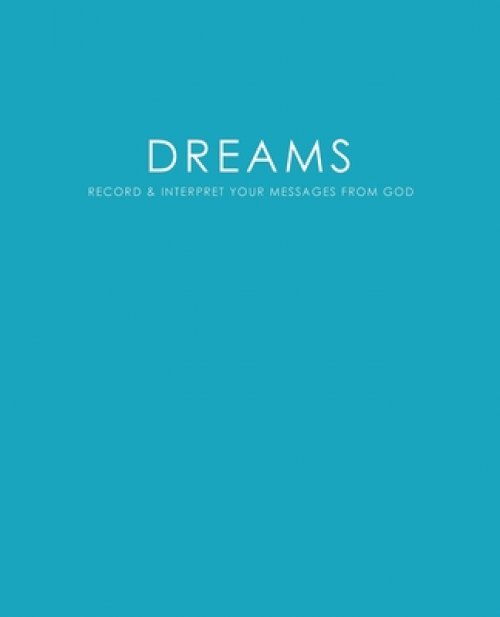 Dreams: Record & Interpret Your Messages From God