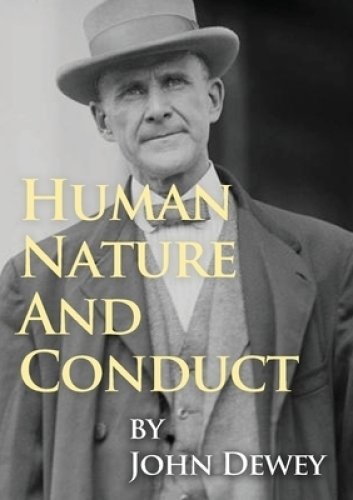 Human Nature And Conduct: An Introduction to Social Psychology, by John Dewey (1922)