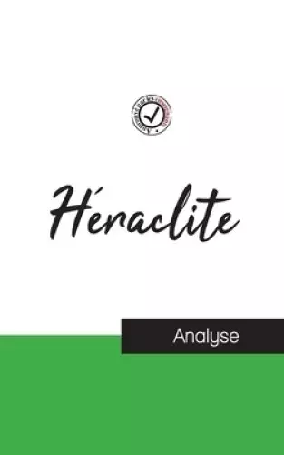 Heraclite (etude Et Analyse Complete De Sa Pensee)