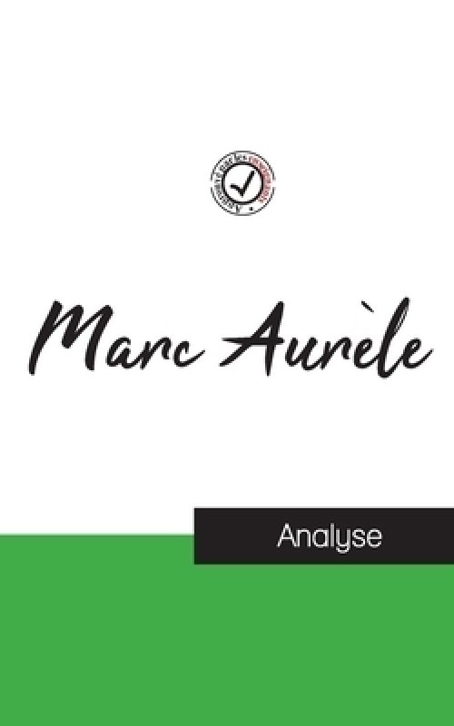 Marc Aurele (etude Et Analyse Complete De Sa Pensee)