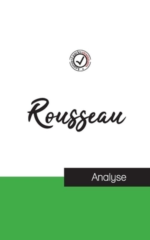 Jean-jacques Rousseau (etude Et Analyse Complete De Sa Pensee)