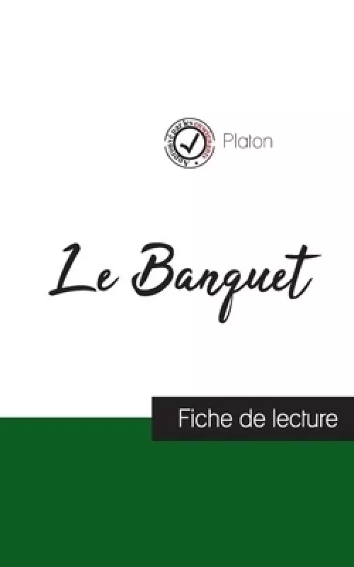 Banquet De Platon (fiche De Lecture Et Analyse Complete De L'oeuvre)