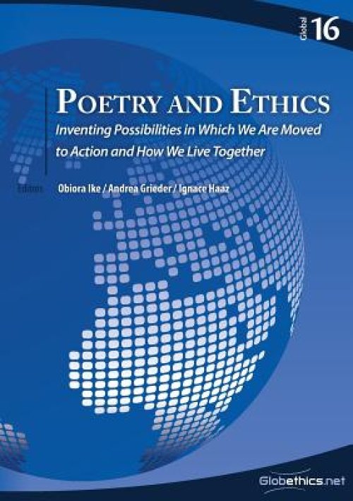 Poetry and Ethics: Inventing Possibilities in Which We Are Moved to Action and How We Live Together