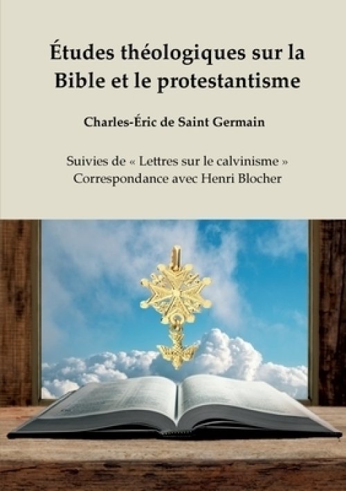 Etudes Theologiques Sur La Bible Et Le Protestantisme