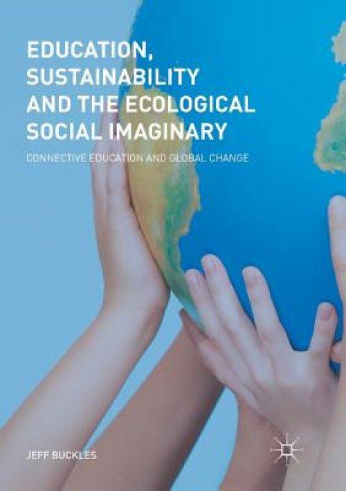 Education, Sustainability and the Ecological Social Imaginary: Connective Education and Global Change