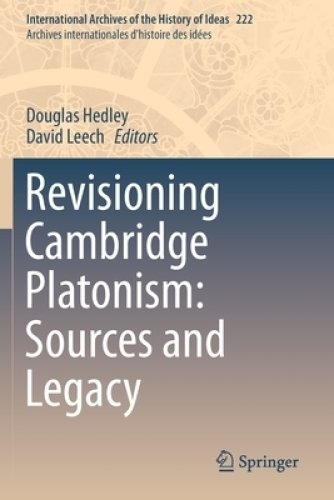 Revisioning Cambridge Platonism: Sources And Legacy