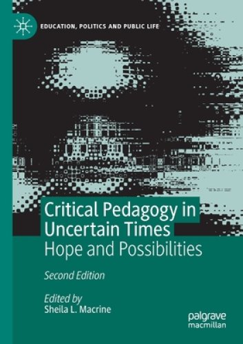 Critical Pedagogy in Uncertain Times: Hope and Possibilities