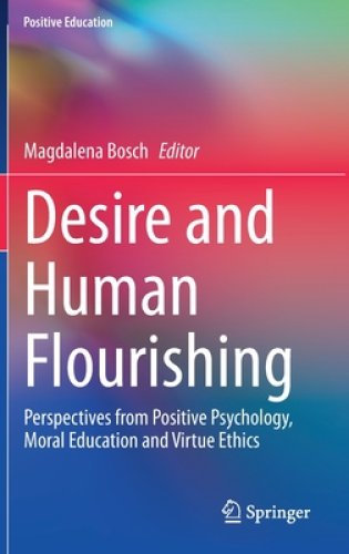 Desire and Human Flourishing: Perspectives from Positive Psychology, Moral Education and Virtue Ethics