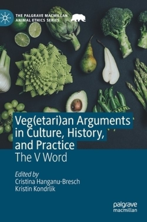 Veg(etari)an Arguments in Culture, History, and Practice: The V Word