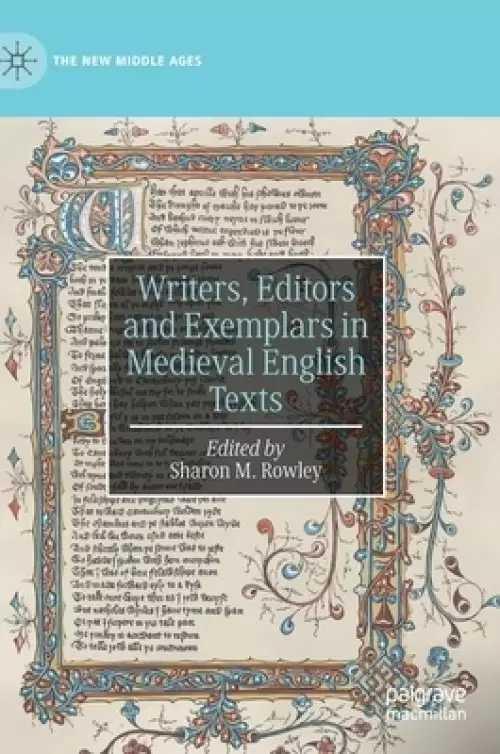 Writers, Editors And Exemplars In Medieval English Texts