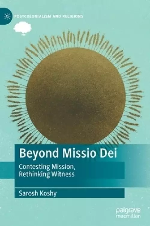 Beyond Missio Dei: Contesting Mission, Rethinking Witness