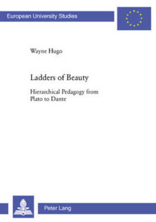 Ladders of Beauty : Hierarchical Pedagogy from Plato to Dante