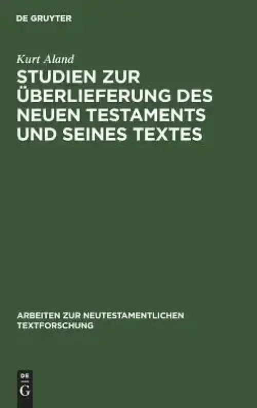 Studien Zur Ueberlieferung Des Neuen Testaments Und Seines Textes