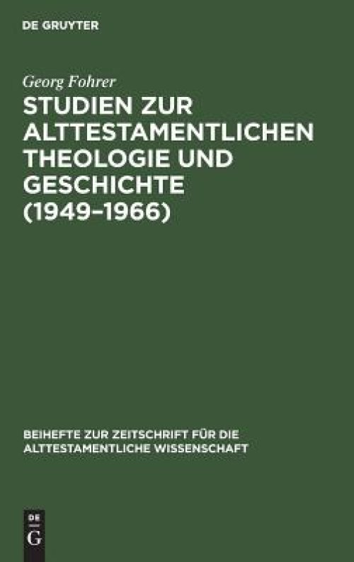 Studien Zur Alttestamentlichen Theologie Und Geschichte (1949-1966)