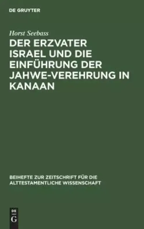 Erzvater Israel Und Die Einfuhrung Der Jahwe-verehrung In Kanaan