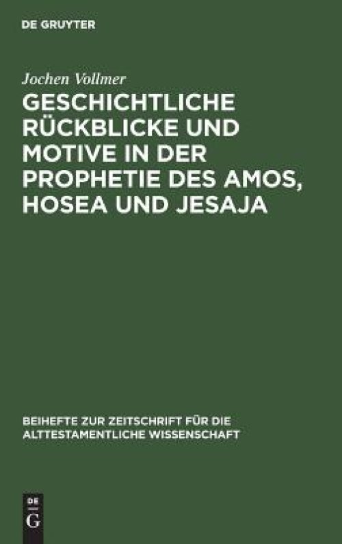 Geschichtliche Ruckblicke Und Motive In Der Prophetie Des Amos, Hosea Und Jesaja