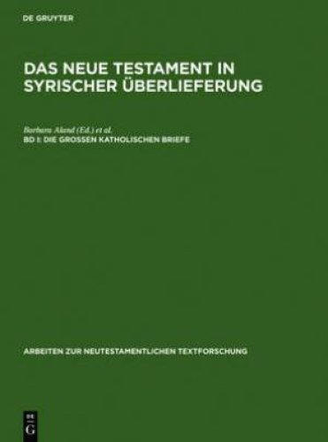 Das Neue Testament in Syrischer Uberlieferung i. Die Grossen Katholischen Briefe