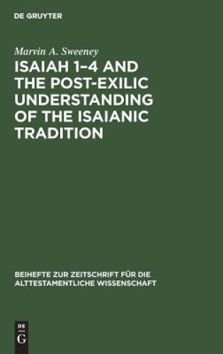 Isaiah, 1-4 and the Post-exilic Understanding of the Isaianic Tradition