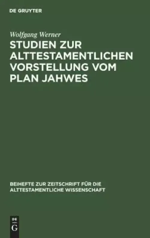 Studien Zur Alttestamentlichen Vorstellung Vom Plan Jahwes