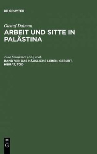 Arbeit Und Sitte in Palastina Das Hausliche Leben, Geburt, Heirat, Tod (Fragment)