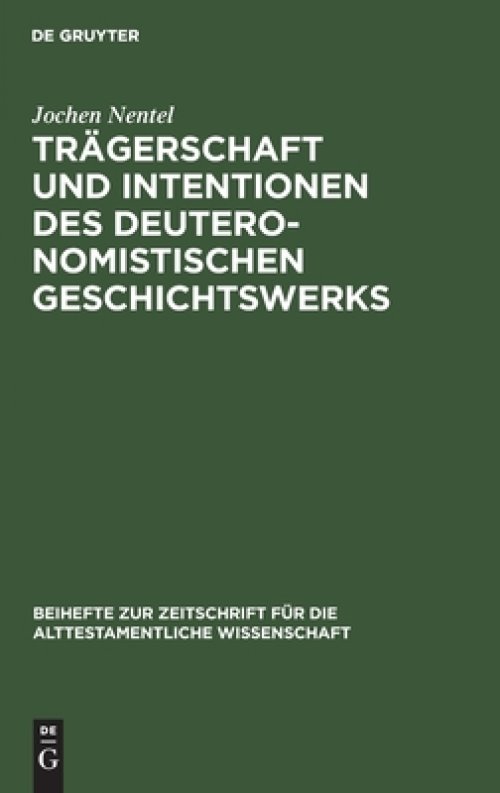 Tragerschaft Und Intentionen DES Deuteronomistischen Geschichtswerks