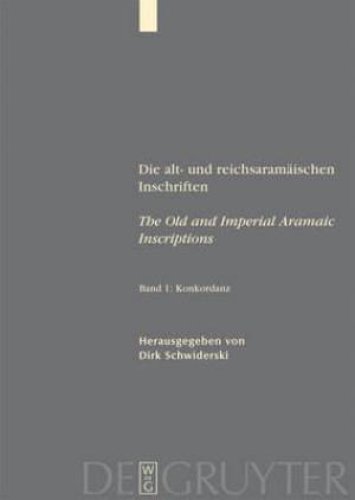 Die alt und reichsaramaischen Inschriften/The Old and Imperial Aramaic Inscriptions Konkordanz