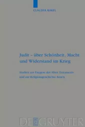 Judit - Uber Schonheit, Macht und Widerstand im Krieg