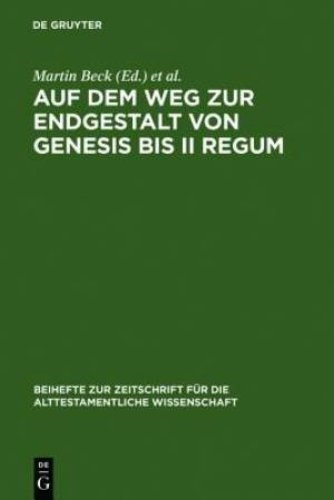 Auf Dem Weg Zur Endgestalt Von Genesis Bis II Regum