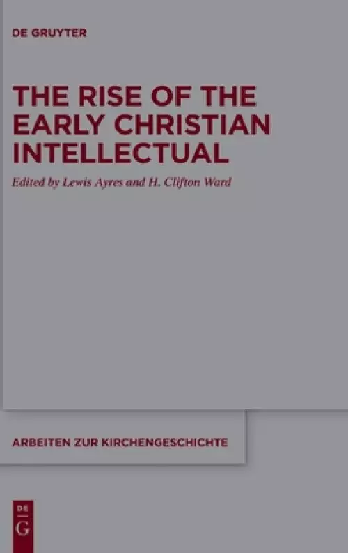 The Rise of the Early Christian Intellectual