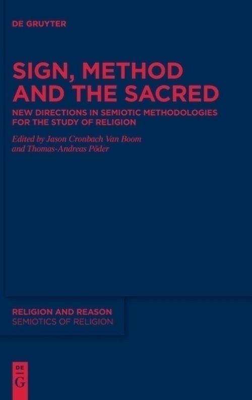 Sign, Method and the Sacred: New Directions in Semiotic Methodologies for the Study of Religion