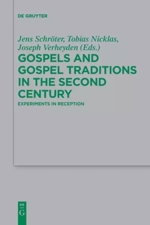 Gospels and Gospel Traditions in the Second Century: Experiments in Reception